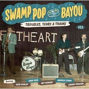 Swamp Pop By The Bayou:troubles Tears & Trains - Swamp Pop By the Bayou:Troubles